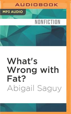 What's Wrong with Fat?: The War on Obesity and Its Collateral Damage Cover Image