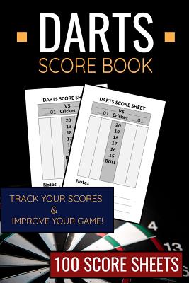 Darts Score Book: 100 Darts Score Sheets 6x9 Score Keeper Gift for Darts Lovers & Pub Games Lovers By Darts Score Books Cover Image