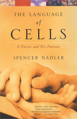 The Language of Cells: A Doctor and His Patients By Spencer Nadler Cover Image