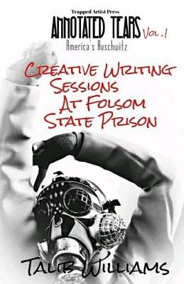 Annotated Tears: America's Auschwitz Vol. 1: Creative Writing Session at Folsom State Prison