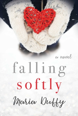 Falling Softly: A Novel By Maria Duffy Cover Image