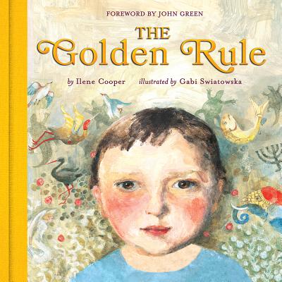 The Golden Rule: Deluxe Edition By Ilene Cooper, Gabi Swiatkowska (Illustrator), John Green (Foreword by) Cover Image