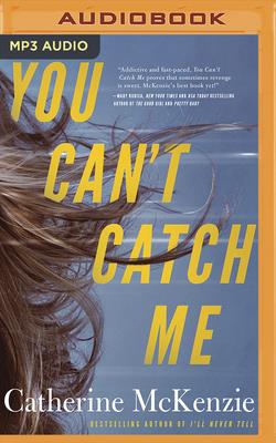 You Can't Catch Me By Catherine McKenzie, Julia Whelan (Read by) Cover Image
