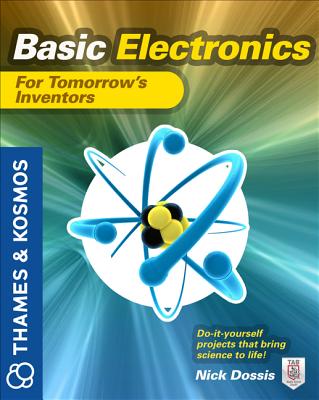 Basic Electronics for Tomorrow's Inventors: A Thames and Kosmos Book Cover Image