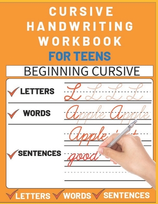 Cursive Handwriting Workbook for Teens: cursive writing practice workbook with perfect sentences for teens, tweens and young adults (cursive teens boo Cover Image
