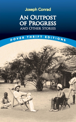 An Outpost of Progress and Other Stories (Dover Thrift Editions: Short Stories)