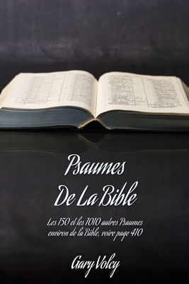 Psaumes De La Bible: Les 150 et les 1010 autres Psaumes environ de la Bible, voire page 410 By Gary Volcy Cover Image