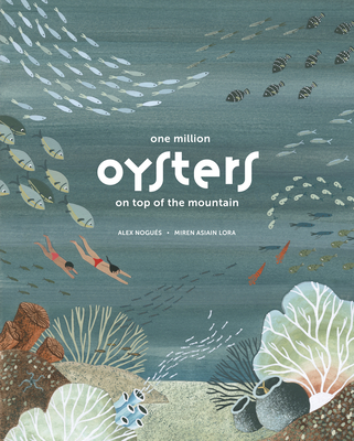 One Million Oysters on Top of the Mountain By Alex Nogués, Miren Asiain Lora (Illustrator), Lawrence Schimel (Translator) Cover Image