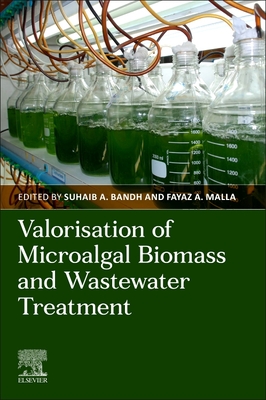 Valorization of Microalgal Biomass and Wastewater Treatment By Suhaib A. Bandh (Editor), Fayaz A. Malla (Editor) Cover Image