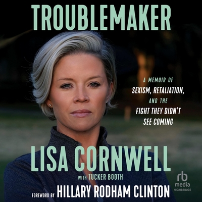 Troublemaker: A Memoir of Sexism, Retaliation, and the Fight They Didn't See Coming Cover Image