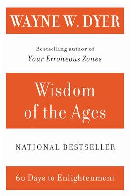 Wisdom of the Ages: A Modern Master Brings Eternal Truths into Everyday Life