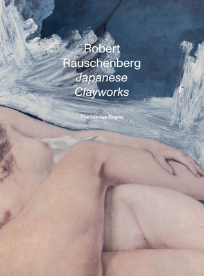Robert Rauschenberg: Japanese Clayworks Cover Image