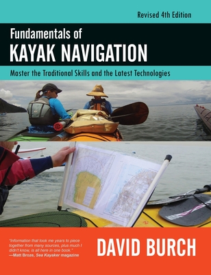 Fundamentals of Kayak Navigation: Master the Traditional Skills and the Latest Technologies, Revised Fourth Edition Cover Image