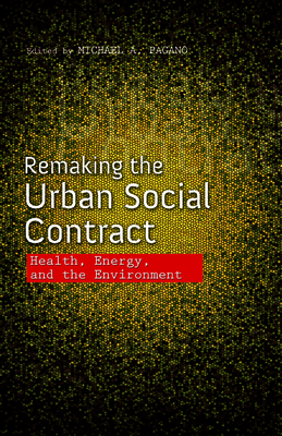 Remaking the Urban Social Contract: Health, Energy, and the Environment (The Urban Agenda) Cover Image