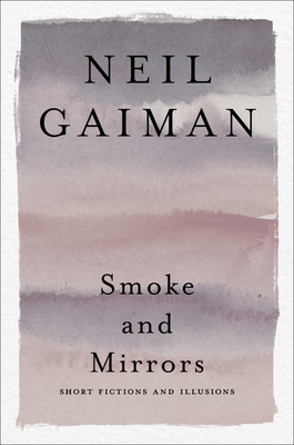 Smoke and Mirrors: Short Fictions and Illusions Cover Image