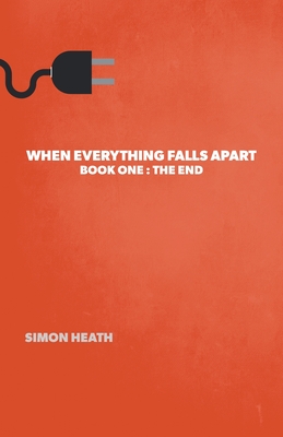 When Everything Falls Apart: Book One: The End Cover Image