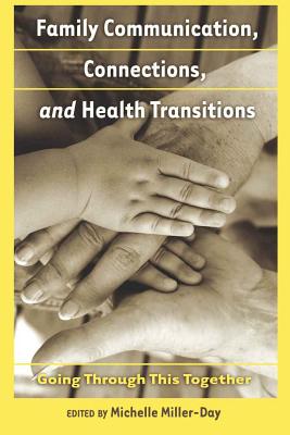 Family Communication, Connections, and Health Transitions: Going Through This Together (Health Communication #1) Cover Image