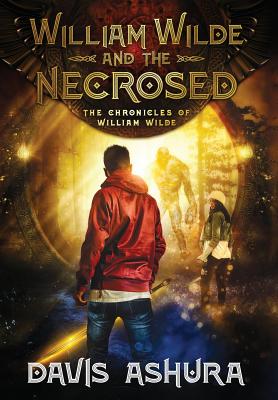 William Wilde and the Necrosed (Chronicles of William Wilde #1) By Davis Ashura Cover Image