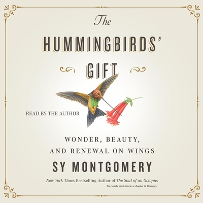 The Hummingbirds' Gift: Wonder, Beauty, and Renewal on Wings Cover Image