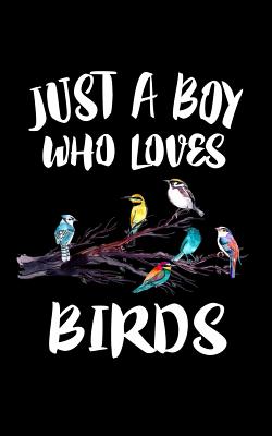 Just A Boy Who Loves Birds: Animal Nature Collection Cover Image