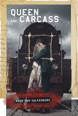 Queen and Carcass By Anna Van Valkenburg Cover Image