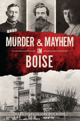 Murder & Mayhem in Boise (True Crime)