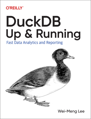 Duckdb: Up and Running: Fast Data Analytics and Reporting Cover Image