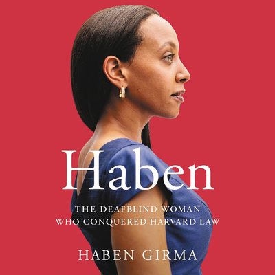 Haben Lib/E: The Deafblind Woman Who Conquered Harvard Law By Haben Girma (Read by) Cover Image