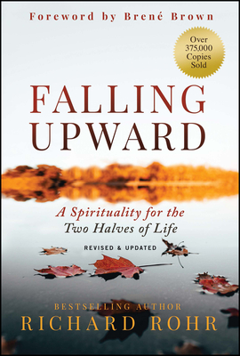 Falling Upward, Revised and Updated: A Spirituality for the Two Halves of Life Cover Image