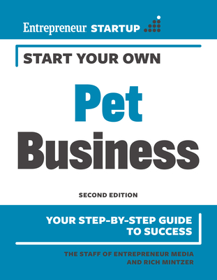 Start Your Own Pet Business By The Staff of Entrepreneur Media, Rich Mintzer Cover Image