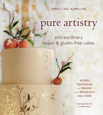 Pure Artistry: Extraordinary Vegan and Gluten-Free Cakes Cover Image