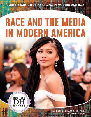 Race and the Media in Modern America (Core Library Guide to Racism in Modern America)