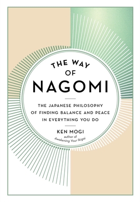 The Way of Nagomi: The Japanese Philosophy of Finding Balance and Peace in Everything You Do Cover Image