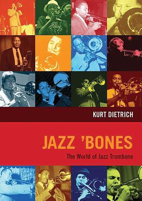 Jazz 'Bones: The World of Jazz Trombone (Advance Music)