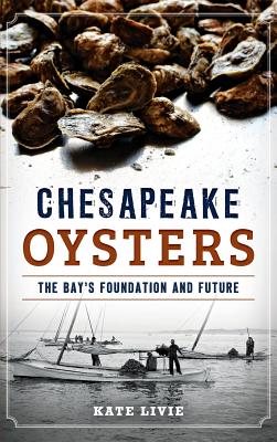 Chesapeake Oysters: The Bay's Foundation and Future