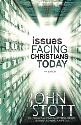 Issues Facing Christians Today By John R. W. Stott, Roy McCloughry (Revised by), John Wyatt Cover Image