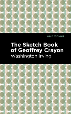 The Sketch-Book of Geoffrey Crayon (Mint Editions (Short Story Collections and Anthologies))