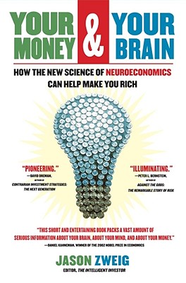 Your Money and Your Brain: How the New Science of Neuroeconomics Can Help Make You Rich Cover Image