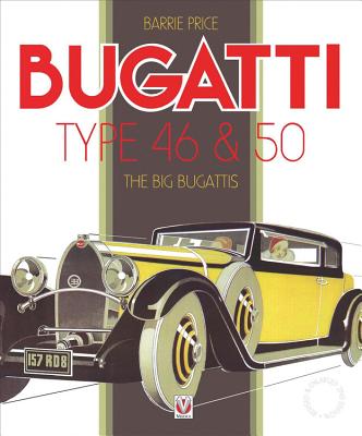 Bugatti Type 46 & 50: The Big Bugattis (Car & Motorcycle Marque/Model) By Barrie Price Cover Image