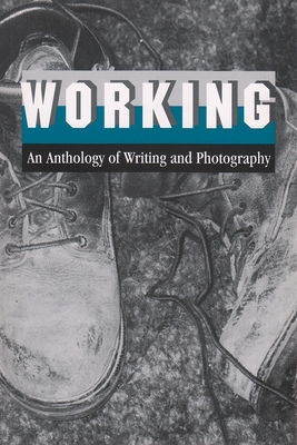 Working: An Anthology of Writing and Photography Cover Image