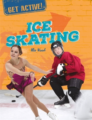 Get Active!: Ice Skating By Alix Wood Cover Image