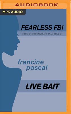 Live Bait (Fearless FBI #2) By Francine Pascal, Elizabeth Evans (Read by) Cover Image