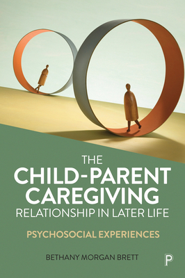 The Child-Parent Caregiving Relationship in Later Life: Psychosocial Experiences Cover Image