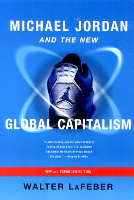 Michael Jordan and the New Global Capitalism By Walter LaFeber Cover Image