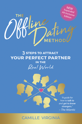 The Offline Dating Method: 3 Steps to Attract Your Perfect Partner in the Real World Cover Image