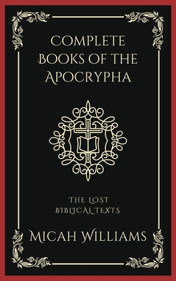 Complete Books of the Apocrypha: The Lost Biblical Texts (Grapevine Press) Cover Image