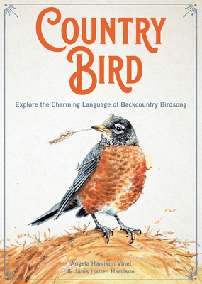 Country Bird: Explore the Charming Language of Backcountry Birdsong Cover Image