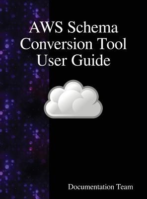 AWS Schema Conversion Tool User Guide By Documentation Team Cover Image
