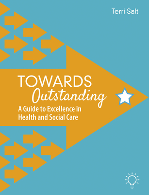 Towards Outstanding: A Guide to Excellence in Health and Social Care Cover Image