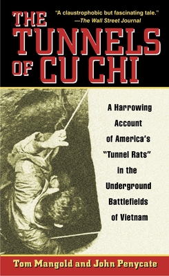 The Tunnels of Cu Chi: A Harrowing Account of America's Tunnel Rats in the Underground Battlefields of Vietnam By Tom Mangold Cover Image